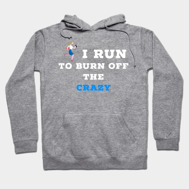 I run to burn off the crazy Hoodie by Raw Designs LDN